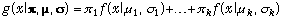 g(x|PI,MU,SIGMA) = PI_1*f(x|MU_1,SIGMA_1)+...+PI_k*f(x|MU_k,SIGMA_k)